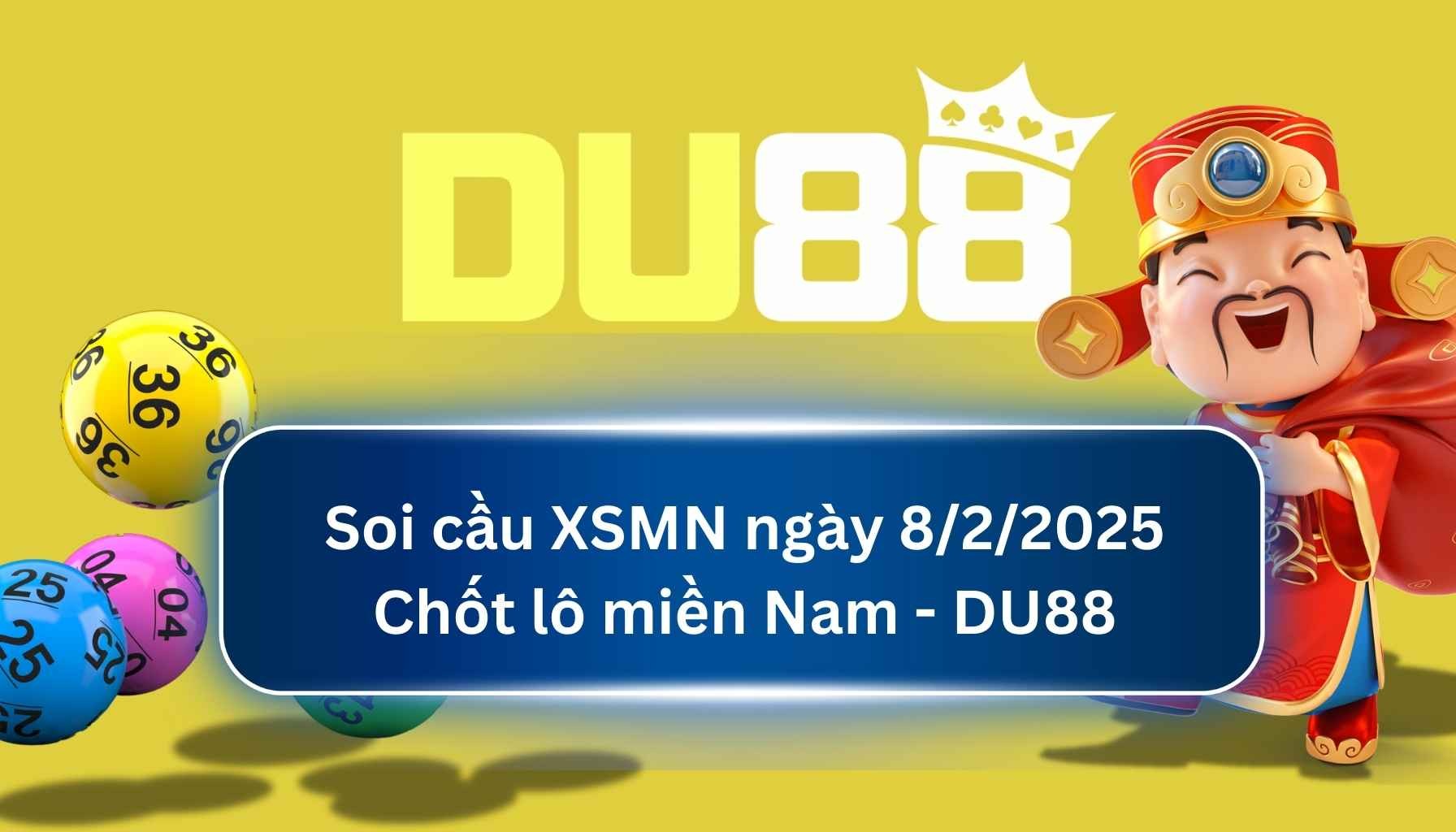 DU88 Soi cầu XSMN ngày 08/02/2025 - Chốt lô miền Nam - DU88